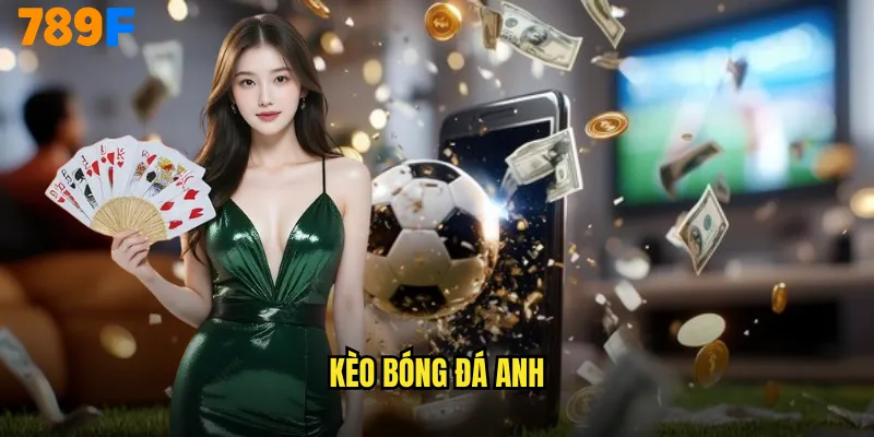 kèo bóng đá Anh