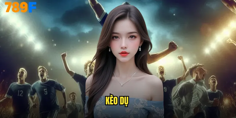 kèo dụ