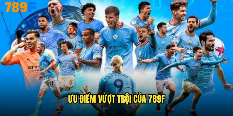 Ưu điểm vượt trội của 789F