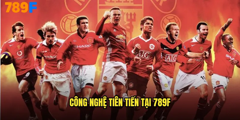 Công nghệ tiên tiến tại 789F