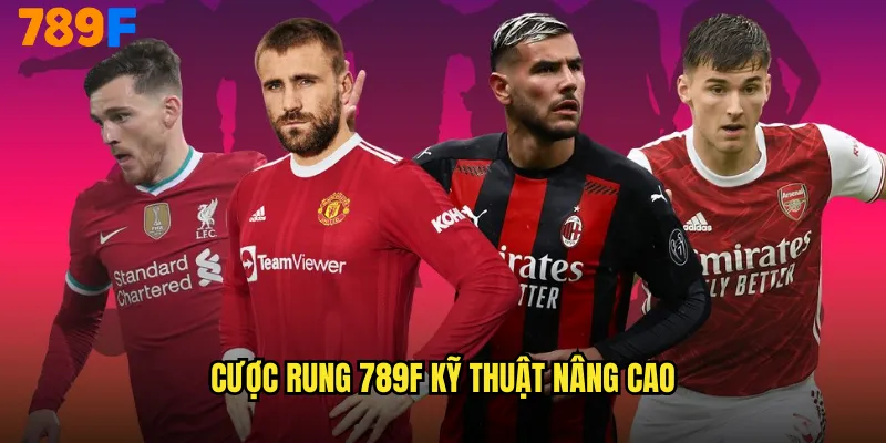 Cược rung 789F kỹ thuật nâng cao