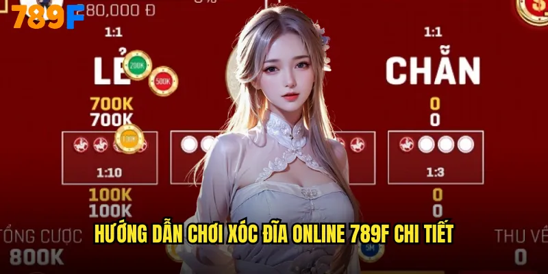 Hướng Dẫn Chơi Xóc Đĩa Online 789F Chi Tiết