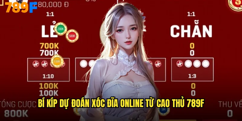 Bí Kíp Dự Đoán Xóc Đĩa Online Từ Cao Thủ 789F
