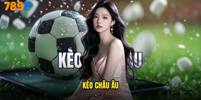 kèo châu Âu