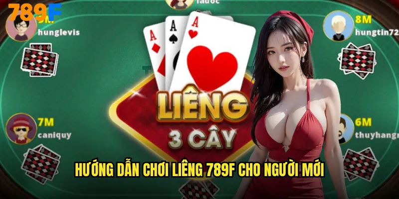 Hướng dẫn chơi Liêng 789F cho người mới