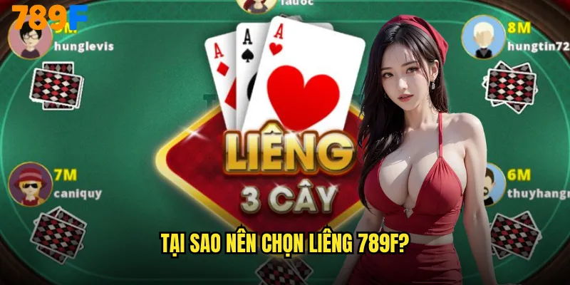 Tại sao nên chọn liêng 789F?