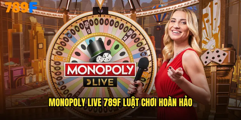 Monopoly Live 789F luật chơi hoàn hảo
