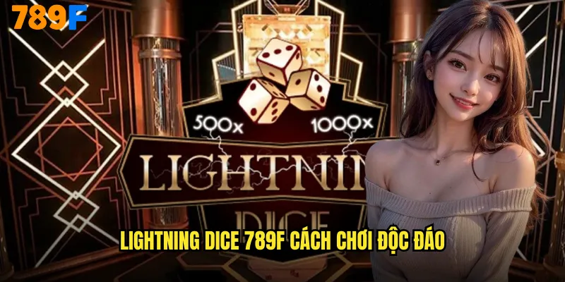 Lightning Dice 789F cách chơi độc đáo