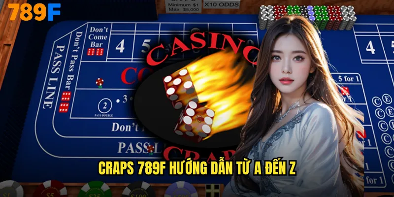Craps 789F hướng dẫn từ A đến Z