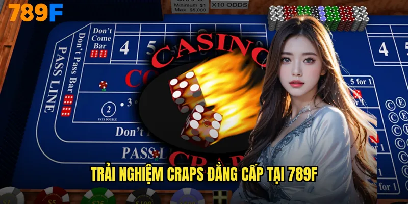 Trải nghiệm Craps đẳng cấp tại 789F